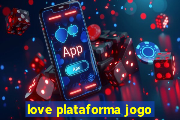 love plataforma jogo